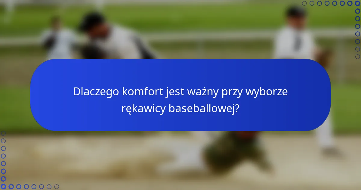 Dlaczego komfort jest ważny przy wyborze rękawicy baseballowej?